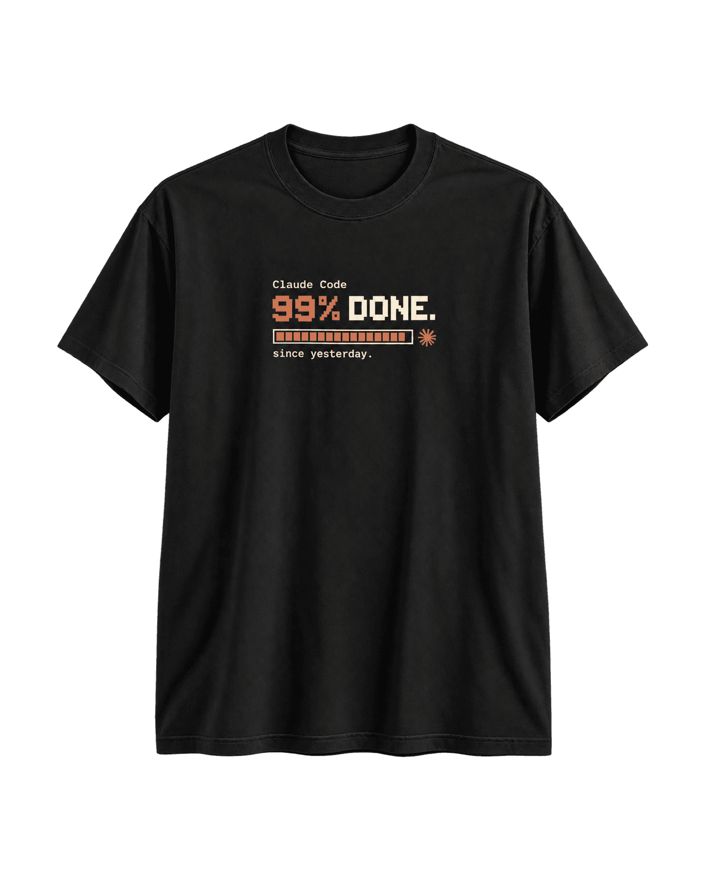 Black 99% Done T-shirt, front view, with a pixel progress bar, "99% DONE." and "since yesterday.".