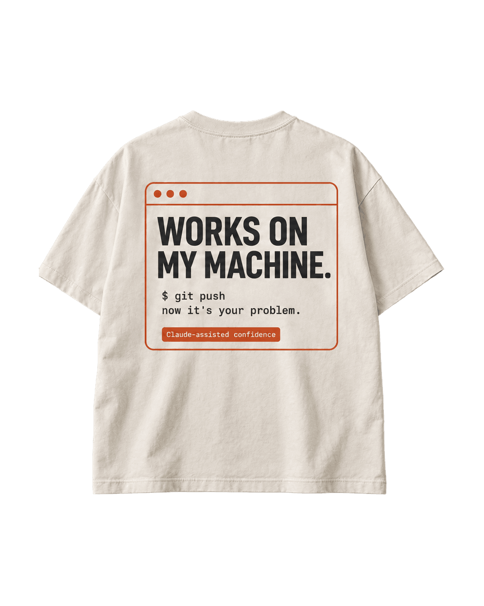 Cream Works On My Machine T-shirt, back view, with a terminal-window print reading "Works on my machine."